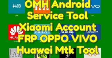 OMH-Android-Service-Tool-Xiaomi-Account-FRP-OPPO-VIVO-Huawei-Mtk-Tool