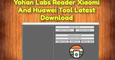 Yohan labs reader xiaomi and huawei tool latest download