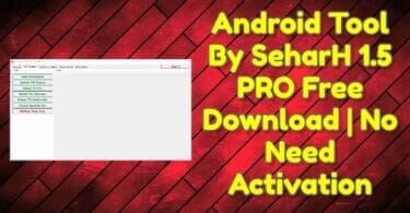 Android tool by seharh 1. 5 pro free download _ no need activation