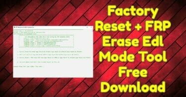 Factory reset + frp erase edl mode tool free download