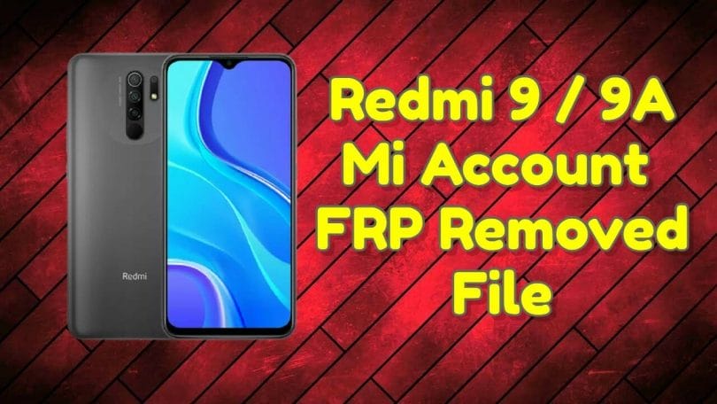 Redmi 9 _ 9A Mi Account & FRP Removed File