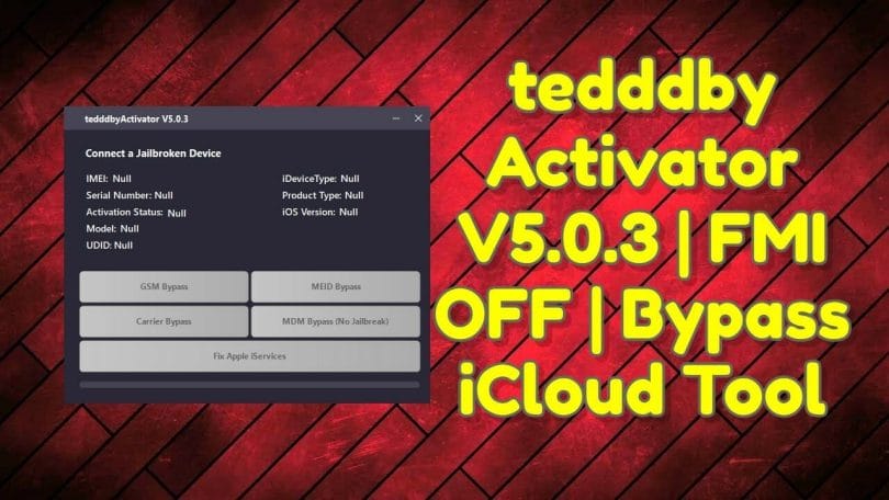tedddby Activator V5.0.3 _ FMI OFF _ Bypass iCloud Tool