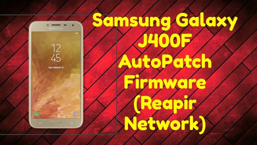 Samsung galaxy j400f autopatch firmware (reapir network) (1)