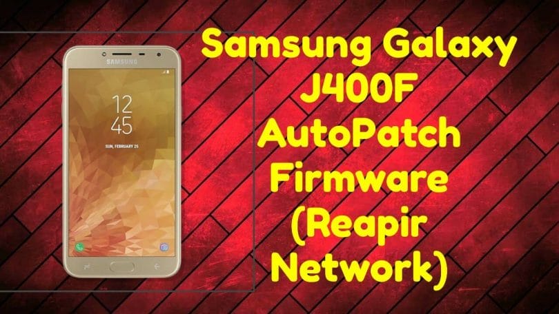 Samsung J4 |J400F U8| AutoPatch NG FIX Firmware