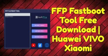 FFP Fastboot Tool Free Download _ Huawei VIVO Xiaomi