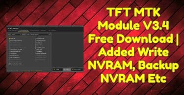 TFT MTK Module V3.4 Free Download _ Added Write NVRAM, Backup NVRAM Etc