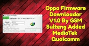 Oppo firmware downloader v1. 0 by gsm sulteng added mediatek & qualcomm