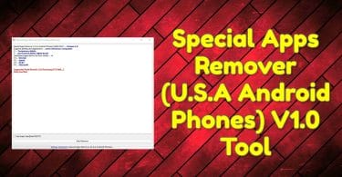 Special Apps Remover (U.S.A Android Phones) V1.0 Tool