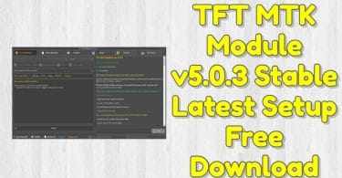 TFT MTK Module v5.0.3 Stable Latest Setup Free Download