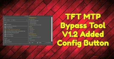 Tft mtp bypass tool v1. 2 added config button
