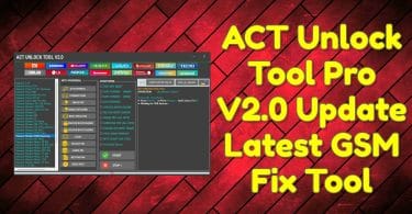 ACT Unlock Tool Pro V2.0 Update Latest GSM Fix Tool