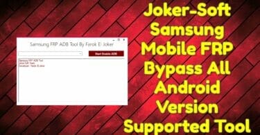 Joker-soft samsung mobile frp bypass all android version supported tool