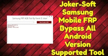 Joker-Soft Samsung Mobile FRP Bypass All Android Version Supported Tool