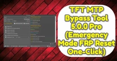 Tft mtp bypass tool 5. 0. 0 pro (emergency mode frp reset one-click)