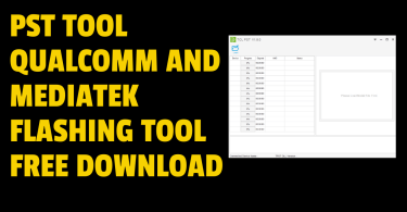 PST Tool V1.8.0 Qualcomm and MediaTek Flashing Tool Free Download