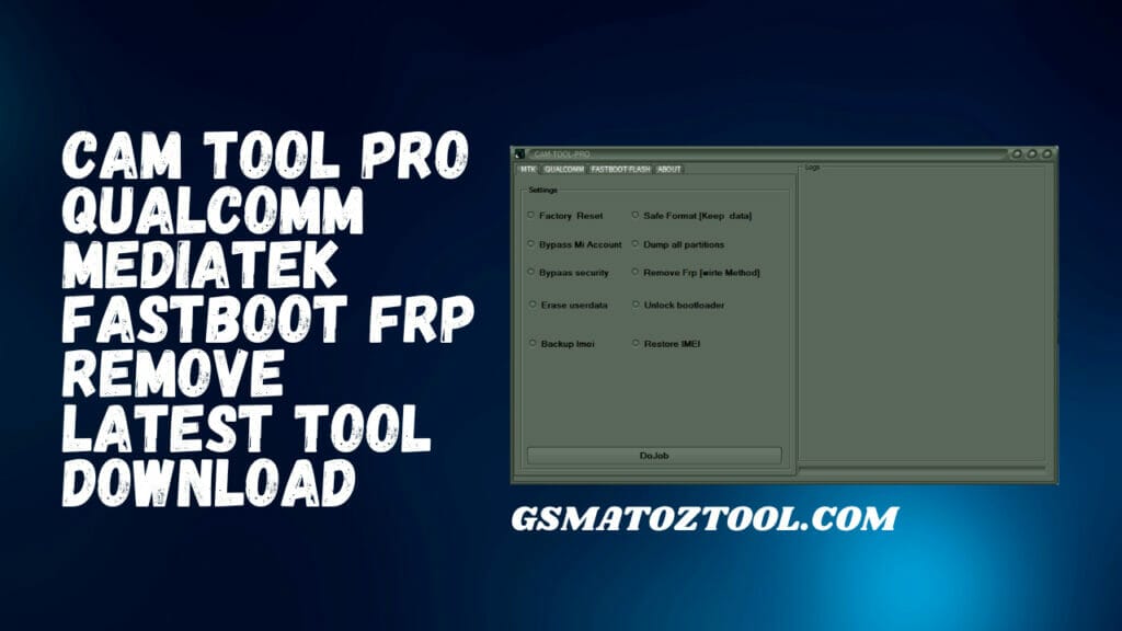 Cam tool pro qualcomm & mediatek fastboot frp remove latest tool download