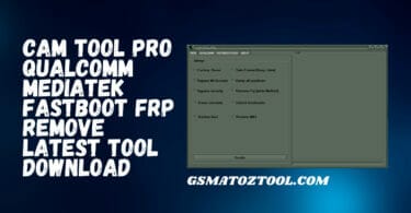 Cam tool pro qualcomm & mediatek fastboot frp remove latest tool download