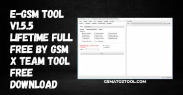 E-gsm tool v1. 5. 5 lifetime full free by gsm x team tool free download