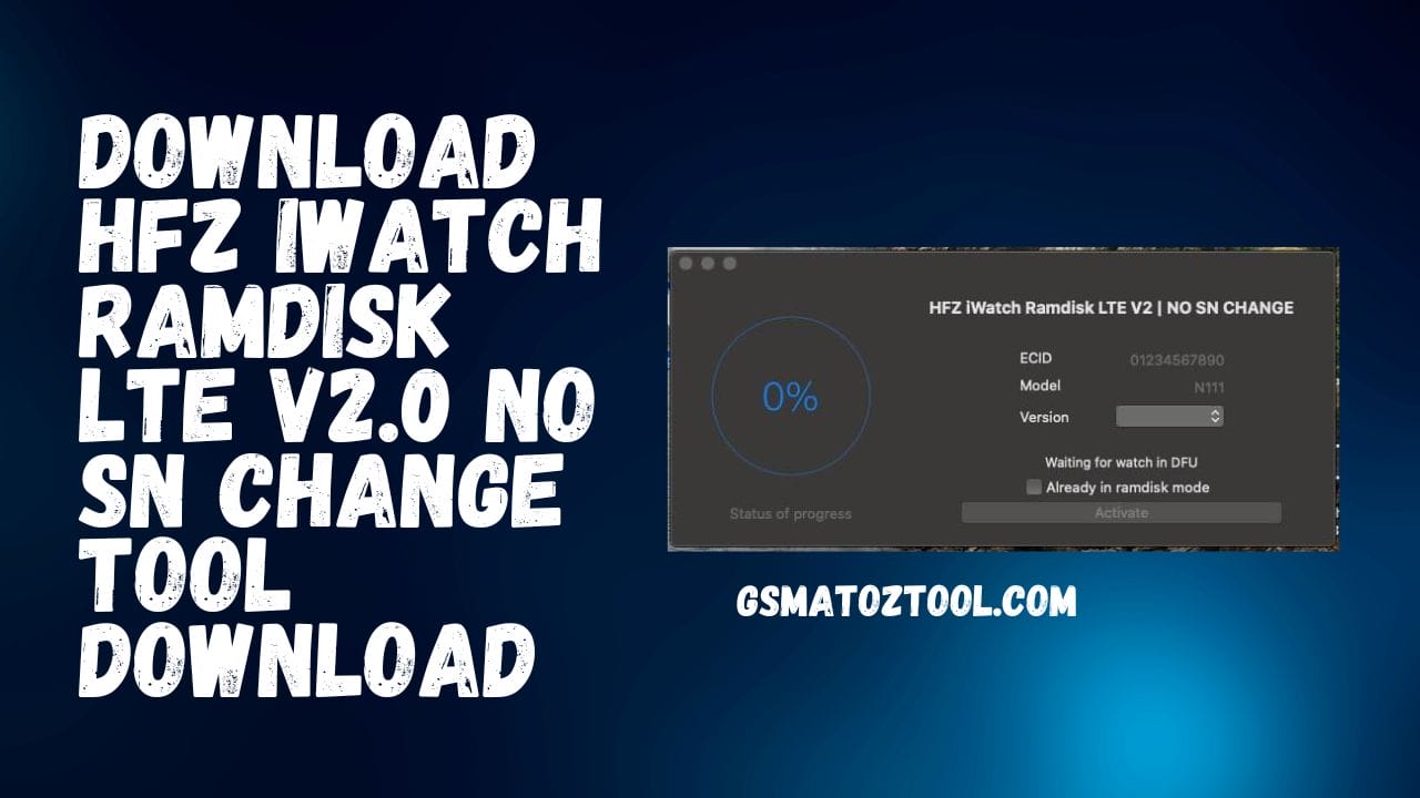 Hfz iwatch ramdisk lte v2 no sn change tool download