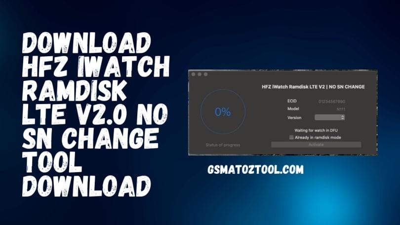 HFZ iWatch Ramdisk LTE V2 NO SN Change Tool Download