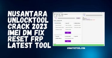 Nusantara UnlockTool Crack 2023 IMEI DM Fix Reset FRP Latest Tool
