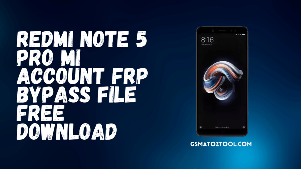 Redmi note 5 pro mi account frp bypass file