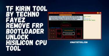 Tf kirin tool by techno fayez | remove frp bootloader unlock hisilicon cpu tool