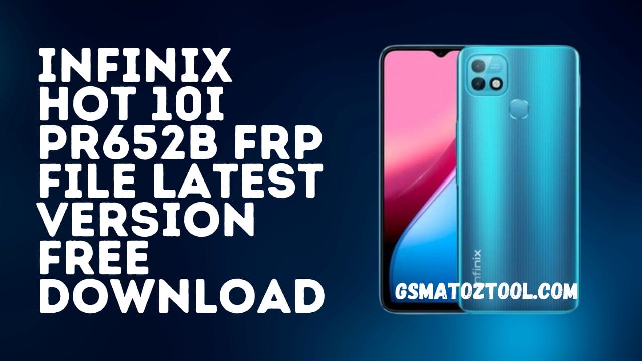 Infinix hot 10i pr652b frp file latest version free download Infinix hot 10i pr652b frp file latest version free download