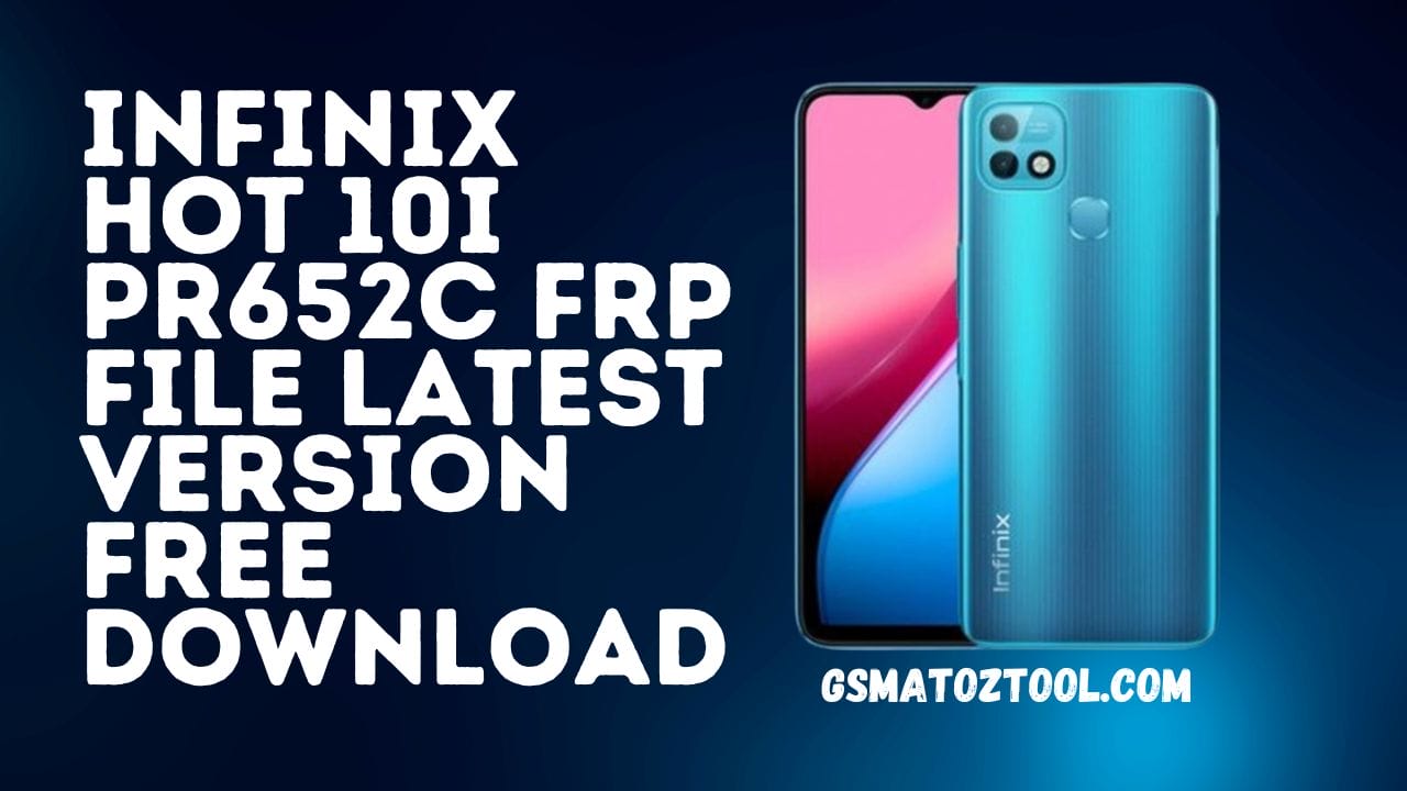 Infinix hot 10i pr652c frp file latest version free download