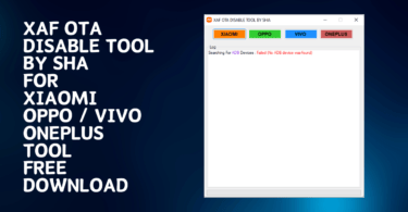 Xaf ota disable tool by sha for xiaomi oppo / vivo oneplus tool free download
