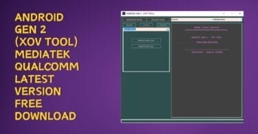 Android gen 2 (xov tool) mediatek & qualcomm latest version free download