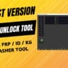 Ultra Unlock Tool Unlock FRP / ID / KG And Flasher Tool