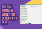 Sut tool managing unisoc t610 devices with ease free download